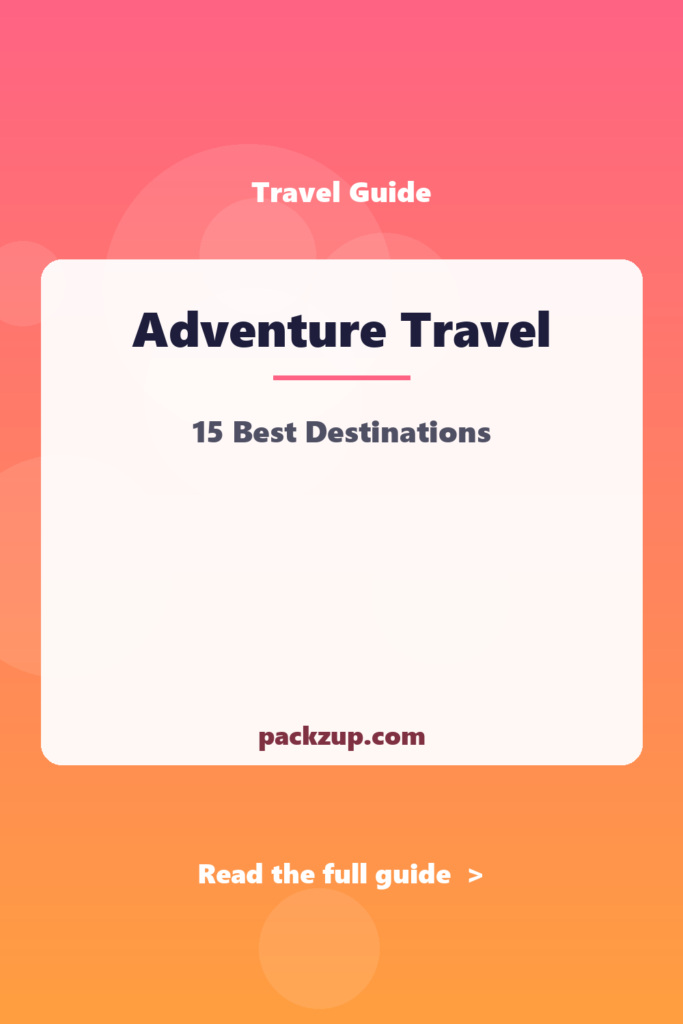 Adventure Travel - 15 Best Destinations