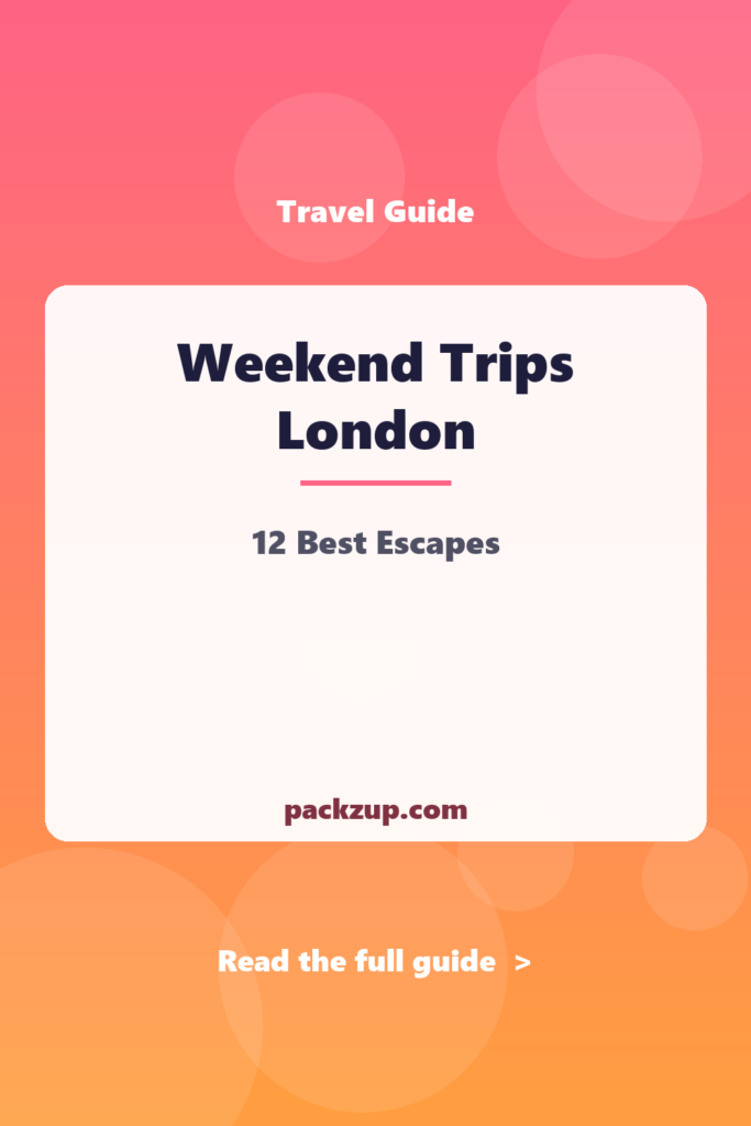Weekend Trips London - 12 Best Escapes