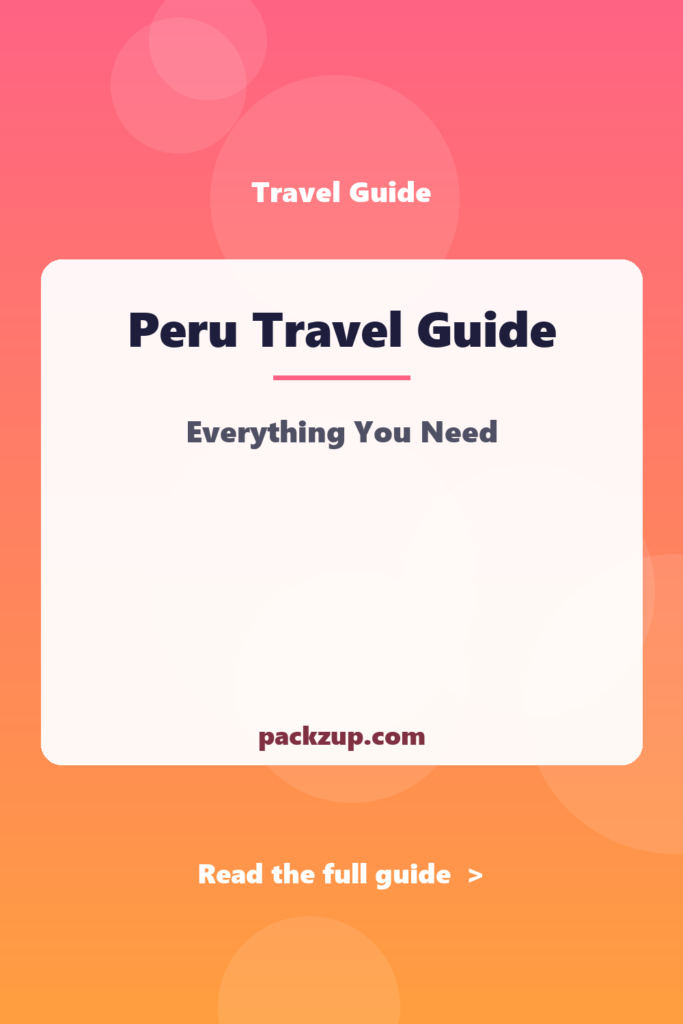Peru Travel Guide - Everything You Need
