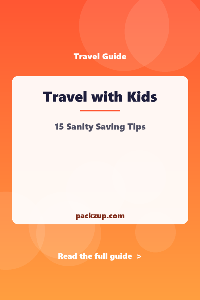 Travel with Kids - 15 Sanity Saving Tips