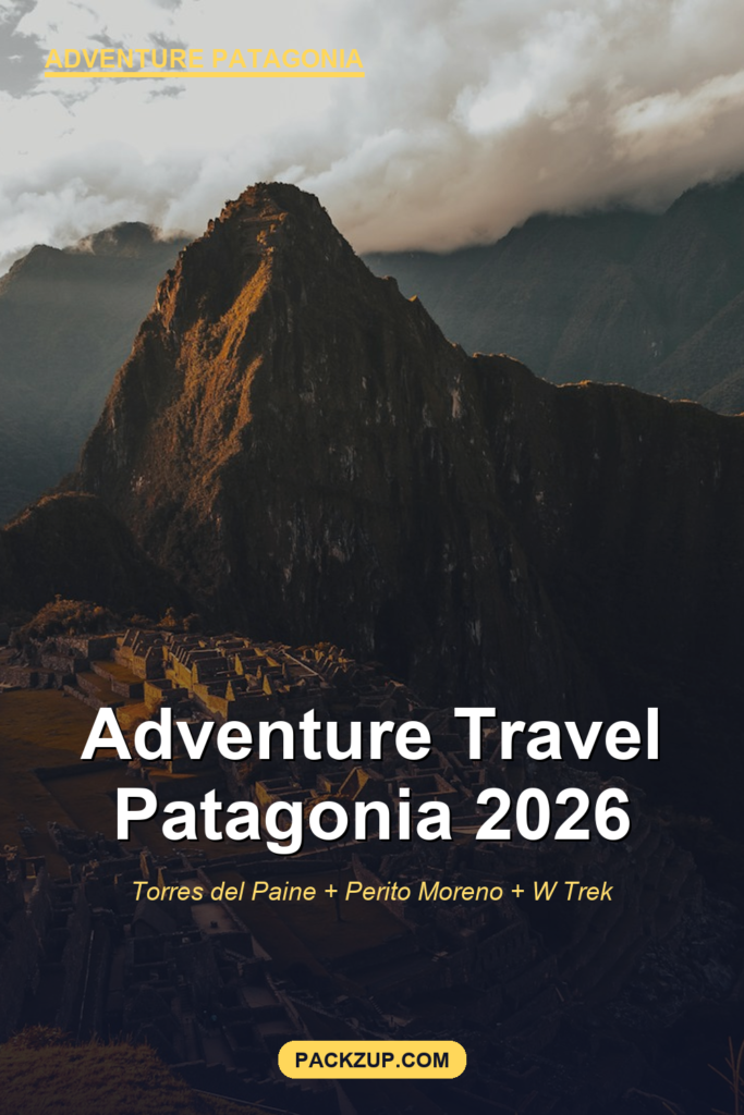 Adventure Travel in Patagonia: Real Guide