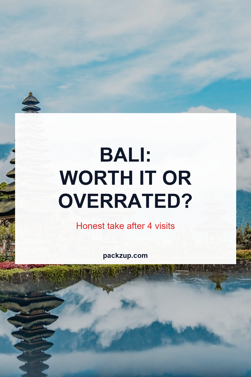BALI:
WORTH IT OR
OVERRATED?