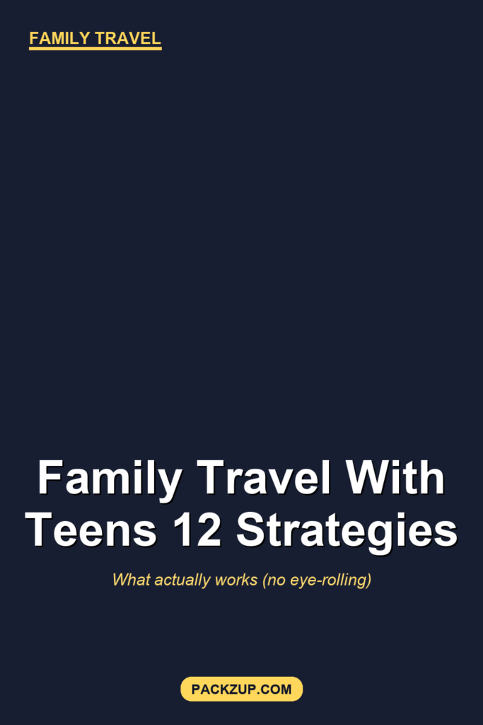 Family Travel with Teens: 12 Strategies That Actually Work