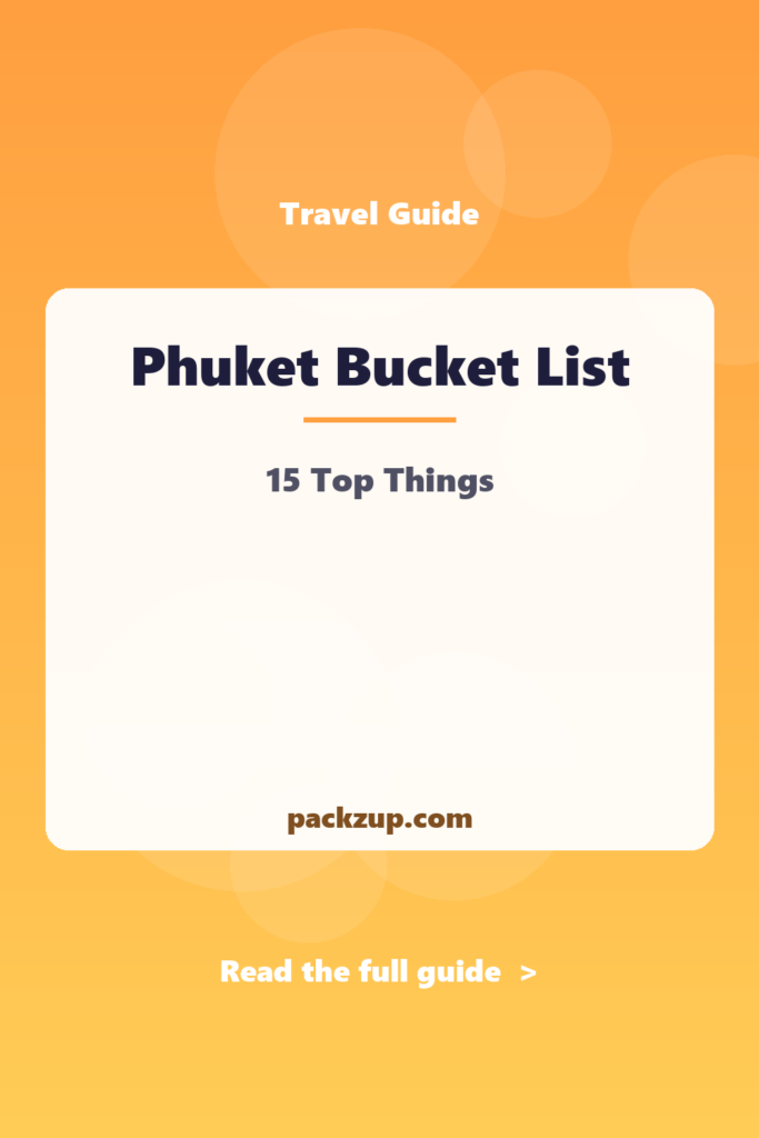Phuket Bucket List - 15 Top Things